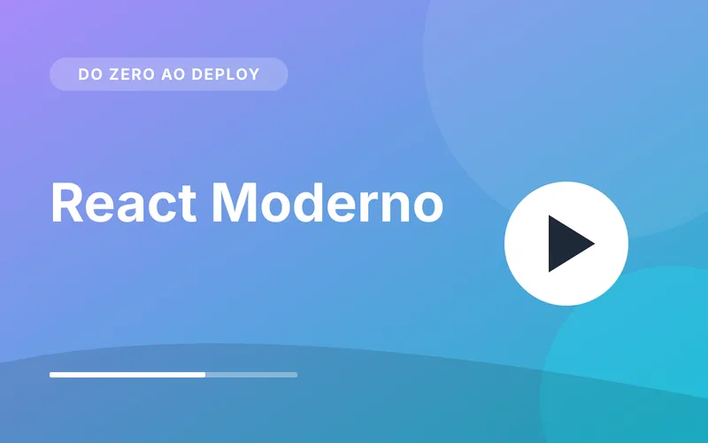 React Moderno: do Zero ao Deploy